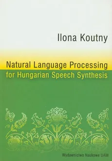 Natural Language Processing for Hungarian Speech Synthesis - Ilona Koutny