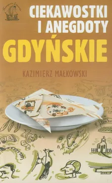 Ciekawostki i anegdoty gdyńskie - Kazimierz Małkowski