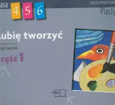 Lubię tworzyć 4-6 Ćwiczenia Część 1 - Agnieszka Misior-Waś, Wojciech Sygut
