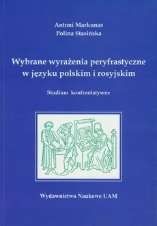 Wybrane wyrażenia peryfrastyczne w języku polskim i rosyjskim - Antoni Markunas, Polina Stasińska