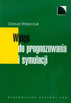 Wstęp do prognozowania i symulacji - Dariusz Błaszczuk