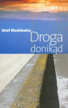 Droga donikąd - Outlet - Józef Mackiewicz