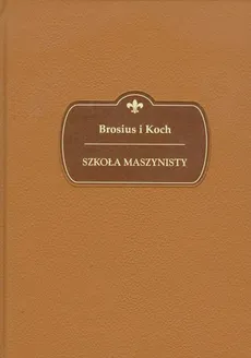 Szkoła maszynisty - J. Brosius, R. Koch