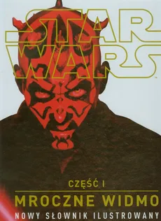 Star Wars Część 1 Mroczne widmo Nowy słownik ilustrowany - Outlet