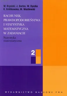 Rachunek prawdopodobieństwa i statystyka matematyczna w zadaniach 2 - Outlet - J. Bartos, W. Dyczka, W. Krysicki