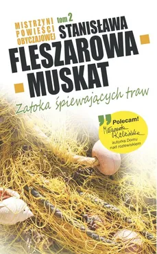 Mistrzyni Powieści Obyczajowej 2 Zatoka śpiewających traw - Stanisława Fleszarowa-Muskat