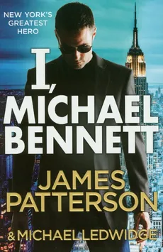 I Michael Bennett - James Patterson, Michael Ledwige