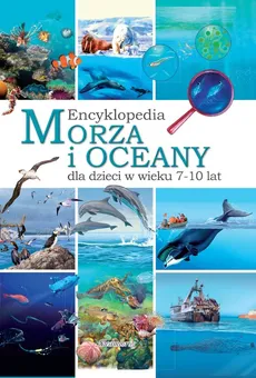 Morza i oceany Encyklopedia dla dzieci w wieku 7-10 lat