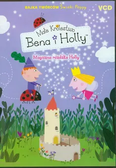 Małe królestwo Bena i Holly Magiczna różdżka Holly