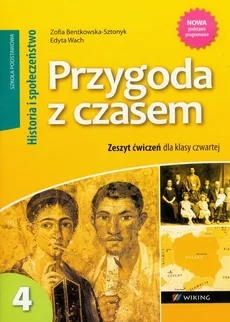 Przygoda z czasem 4 Historia i Społeczeństwo Zeszyt ćwiczeń - Zofia Bentkowska-Sztonyk, Edyta Wach