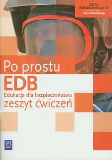 Edukacja dla bezpieczeństwa Po prostu Zeszyt ćwiczeń Zakres podstawowy - Bogusława Breitkopf