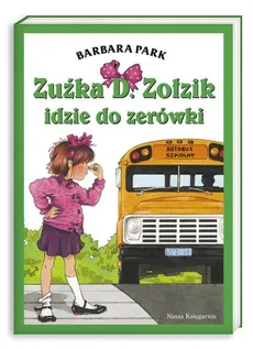 Zuźka D. Zołzik idzie do zerówki - Barbara Park