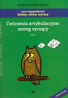 Ćwiczenia artykulacyjne szereg syczący Zeszyt 2 - Bożena Senkowska