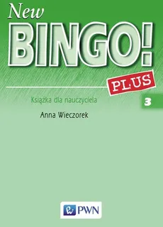 New Bingo! 3 Plus Teacher's Resource Pack - Anna Wieczorek