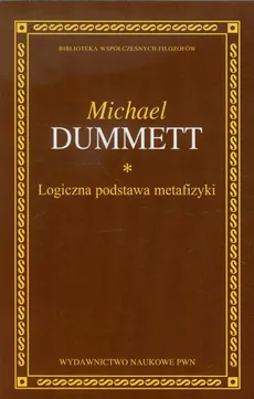 Logiczna podstawa metafizyki - Michael Dummett