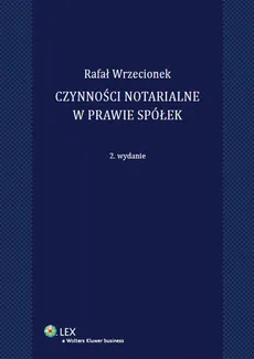 Czynności notarialne w prawie spółek - Outlet - Rafal Wrzecionek