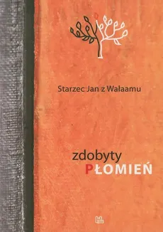 Zdobyty Płomień - Starzec Jan z Wałaamu