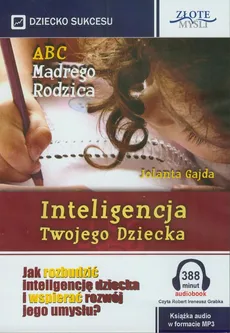 ABC Mądrego Rodzica: Inteligencja Twojego Dziecka - Jolanta Gajda