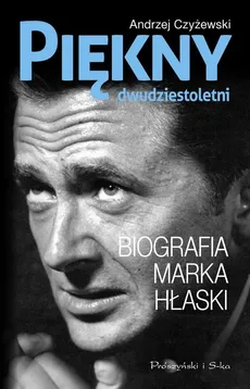 Piękny dwudziestoletni Biografia Marka Hłaski - Outlet - Andrzej Czyżewski