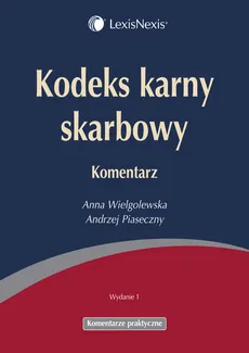 Kodeks karny skarbowy Komentarz - Andrzej Piaseczny, Anna Wielgolewska