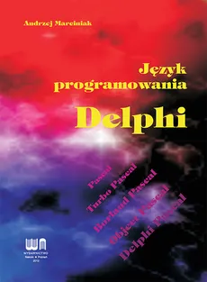 Język programowania Delphi - Outlet - Andrzej Marciniak