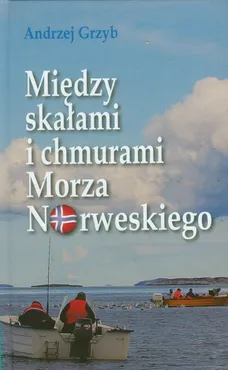 Między skałami i chmurami Morza Norweskiego - Andrzej Grzyb