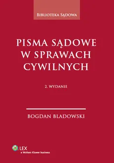 Pisma sądowe w sprawach cywilnych - Bogdan Bladowski