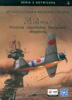 Midway Historia Japońskiej Marynarki Wojennej - Outlet - Mitsuo Fuchida, Masatake Okumiya