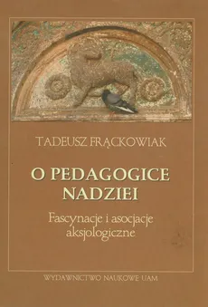 O pedagogice nadziei - Outlet - Tadeusz Frąckowiak