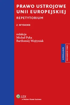 Prawo ustrojowe Unii Europejskiej Repetytorium - Outlet - Michał Pyka, Bartłomiej Wojtyniak