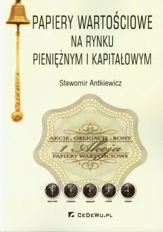 Papiery wartościowe na rynku pieniężnym i kapitałowym - Outlet - Sławomir Antkiewicz