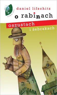 O rabinach oszustach i żebrakach - Daniel Lifschitz