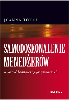 Samodoskonalenie menedżerów rozwój kompetencji przywódczych - Outlet - Joanna Tokar
