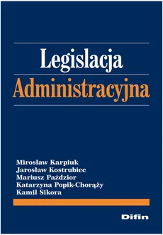 Legislacja administracyjna - Outlet - Mirosław Karpiuk, Jarosław Kostrubiec, Mariusz Paździor