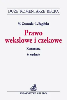 Prawo wekslowe i czekowe Komentarz - Lidia Bagińska, Marek Czarnecki