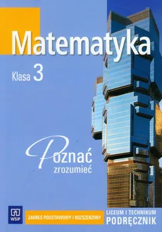Matematyka Poznać, zrozumieć 3 Podręcznik Poziom podstawowy i rozszerzony - Zygmunt Łaszczyk, Alina Przychoda, Monika Strawa