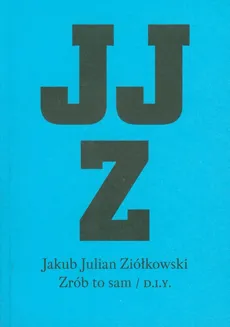 Zrób to sam - Ziółkowski Jakub Julian