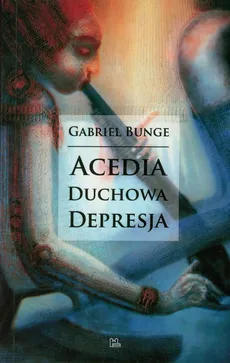 Acedia duchowa depresja - Gabriel Bunge