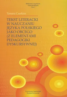 Tekst literacki w nauczaniu języka polskiego jako obcego - Tamara Czerkies