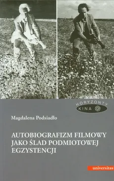 Autobiografizm filmowy jako ślad podmiotowej egzystencji - Outlet - Magdalena Podsiadło