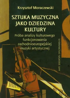 Sztuka muzyczna jako dziedzina kultury - Krzysztof Moraczewski