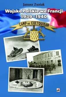 Wojsko Polskie we Francji 1939-1940 Organizacja i działania bojowe - Janusz Zuziak