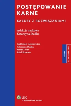 Postępowanie karne Kazusy z rozwiązaniami - Bartłomiej Dobosiewicz, Katarzyna Dudka, Marek Siwek