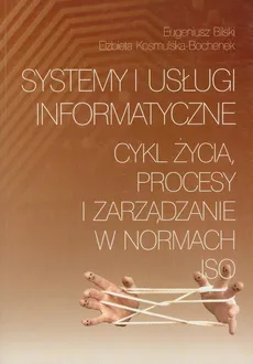 Systemy i usługi informatyczne - Eugeniusz Bilski, Elżbieta Kosmulska-Bochenek