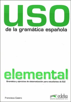 Uso de la gramatica espanola elemental książka Nowa edycja - Outlet - Francisca Castro