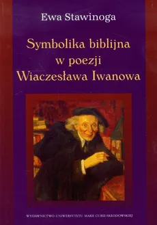 Symbolika biblijna w poezji Wiaczesława Iwanowa - Outlet - Ewa Stawinoga