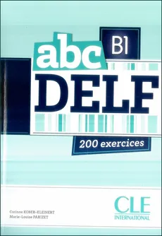 ABC DELF B1 Podręcznik z płytą CD mp3 200 ćwiczeń - Outlet - Corinne Kober-Kleinert, Marie-Louise Parizet