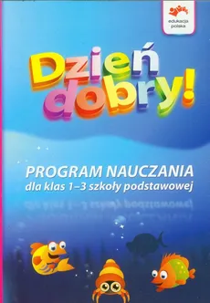 Dzień Dobry Program nauczania dla klas 1-3 szkoły podstawowej - Anna Korcz, Dorota Zagrodzka