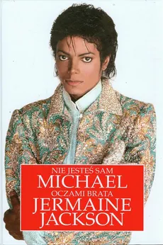 Nie jesteś sam Michael Jackson oczami brata Jermaine Jackson - Jermaine Jackson