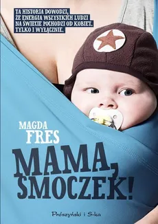 Mama smoczek - Magda Fres